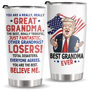 You Are A Really Really Great Grandma - Donald Trump Funny 20oz Tumbler