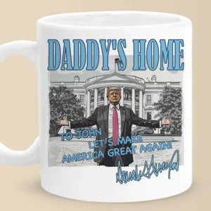 Daddy's Coming Home - US Election Mug