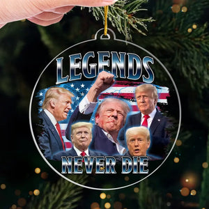 Legends Never Die - US Election Acrylic Custom Shaped Ornament - Christmas Gift And Decor For Conservative Supporters