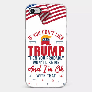 If You Don't Like The Chosen Man, Let Me Do It - US Election Clear Phone Case