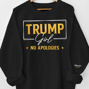 No Apologies - US Elections Personalized Custom Unisex Sweatshirt With Design On Sleeve - Gift For Best Friends, BFF, Sisters