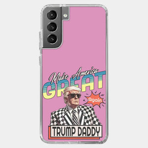 Trump Daddy, Make America Great Again - US Election Clear Phone Case