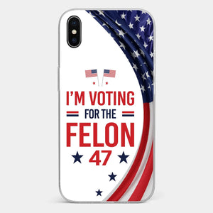 Of Course I Will Vote For The Felon - US Election Clear Phone Case