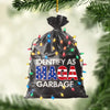 Identify As Garbage - US Election Acrylic Custom Shaped Ornament - Christmas Gift And Decor For Conservative Supporters