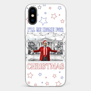 Home For Christmas - US Election Clear Phone Case - Gift For Conservative Supporters