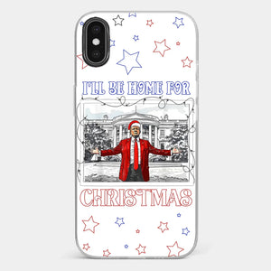 Home For Christmas - US Election Clear Phone Case - Gift For Conservative Supporters
