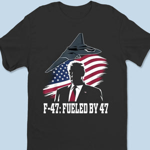 Fueled By 47 - US Patriotic Pride Unisex T-shirt, Premium T-shirt, Hoodie