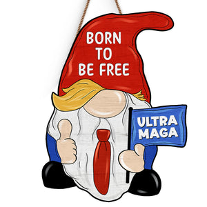 Born To Be Free - US Patriotic Pride Home Decor Wood Sign - 4th Of July, Gift For Conservative Supporters