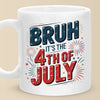 Republican State Mug - US Patriotic Pride 4th Of July, Gifts For Conservative Supporters - Bruh, It's The Independence Day
