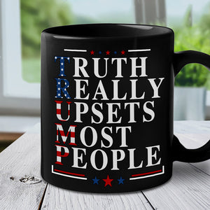 Funny Mug 2024 - Truth Really Upsets Most People Black Mug