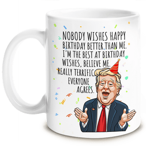 Nobody Wishes Happy Birthday Better Than Me - Funny Birthday Mug