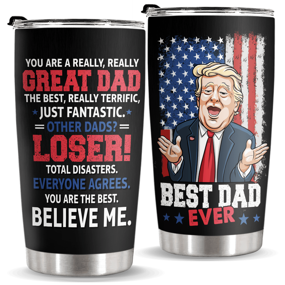 You Are A Really Really Great Dad - Donald Trump Funny 20oz Tumbler