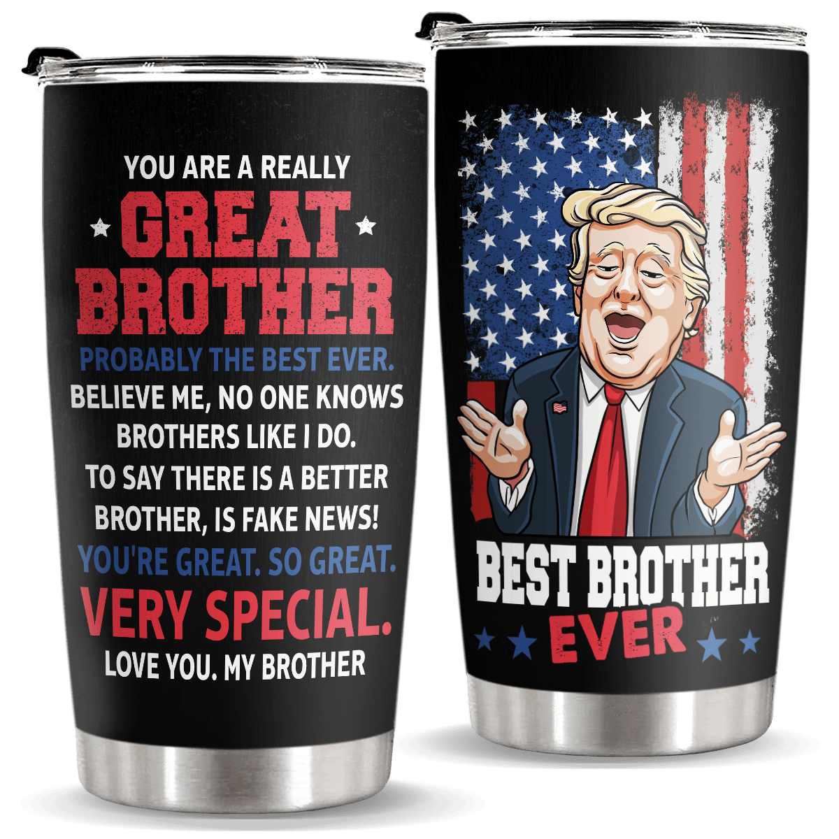 You Are A Really Really Great Brother - Donald Trump Funny 20oz Tumbler