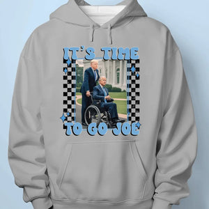 It's Time To Go Joe - US Election Unisex T-shirt, Hoodie, Sweatshirt