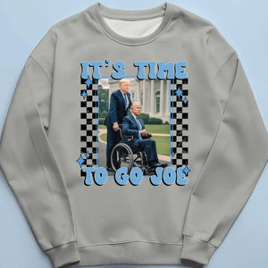 It's Time To Go Joe - US Election Unisex T-shirt, Hoodie, Sweatshirt