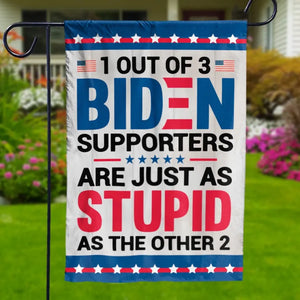 Biden Supporters Are Just Stupid - US Election House Flag, Garden Flag