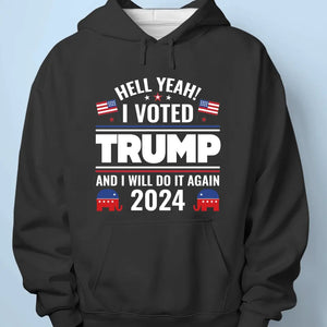 I Voted Trump And I Will Do It Again - Trump Election Unisex T-shirt, Hoodie, Sweatshirt