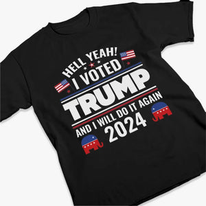 I Voted Trump And I Will Do It Again - Trump Election Unisex T-shirt, Hoodie, Sweatshirt