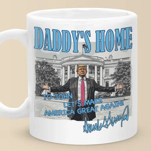 Daddy's Coming Home  - US Election Mug