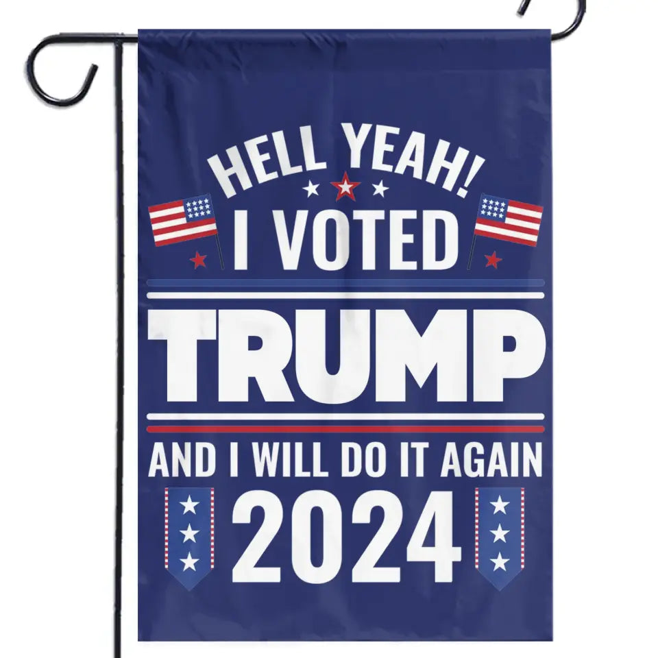 Yeah I Voted Him - US Election House Flag, Garden Flag