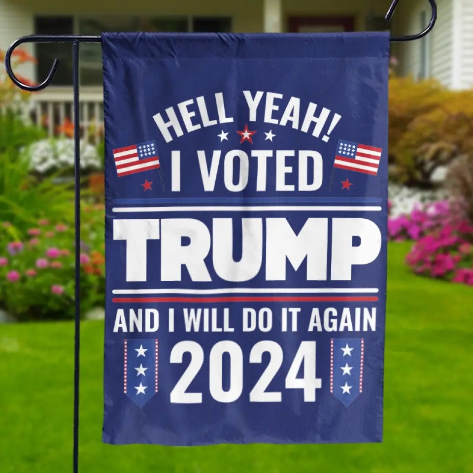 Yeah I Voted Him - US Election House Flag, Garden Flag