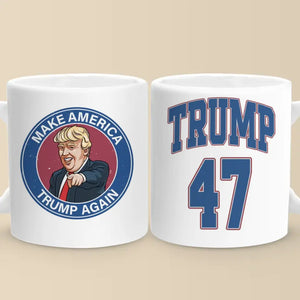 Make America Trump Again, Trump 47 - US Election Trump Mug