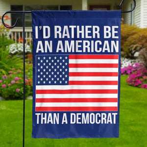 I'd Rather Be An American - Trump US Election House Flag, Garden Flag