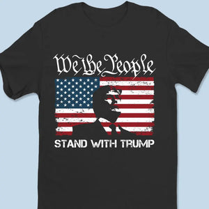 We The People, Stand Together - US Election Unisex T-shirt, Hoodie, Sweatshirt