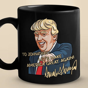 Let's Make America Great Again - Trump Election Black Mug - Father's Day Gift For Trump Supporters