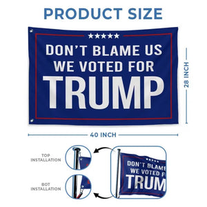 Don't Blame Us, We Voted For Trump - Trump US Election Horizontal House Flag