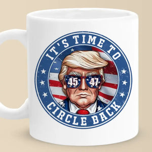 It's Time To Circle Back - US Election Trump Mug