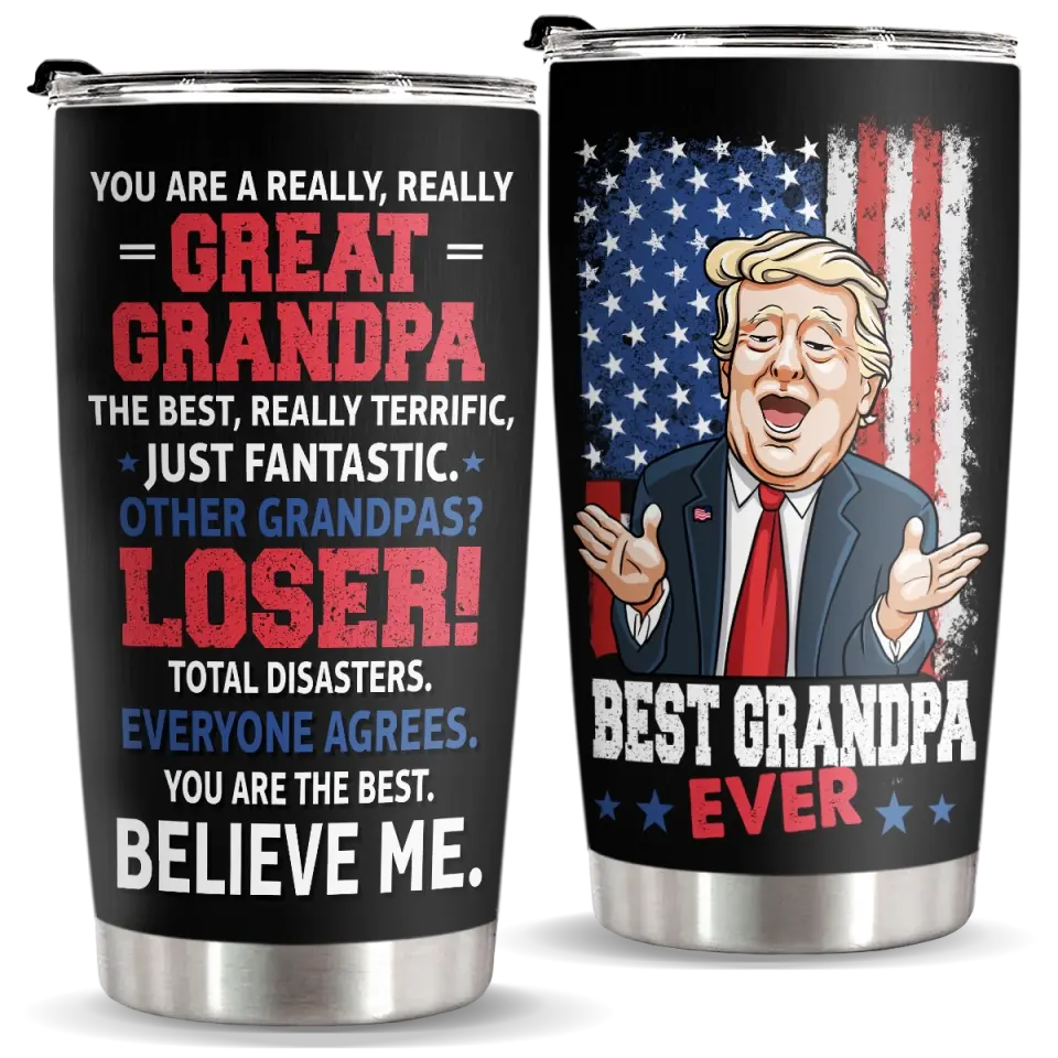 You Are The Best, Believe Me - US Election, Donald Trump Funny 20oz Tumbler