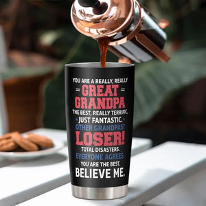 You Are The Best, Believe Me - US Election, Donald Trump Funny 20oz Tumbler