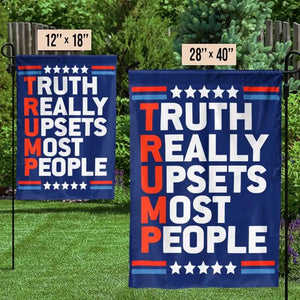 Truth Really Upsets Most People - US Election House Flag, Garden Flag