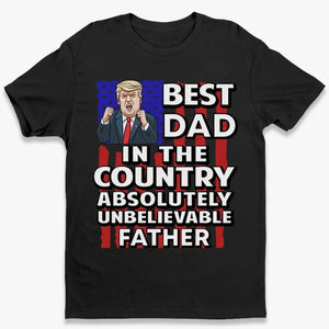 Best Dad In The Country - Trump Election Unisex T-shirt, Hoodie, Sweatshirt