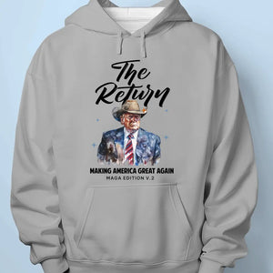 Return Of The Legend, MAGA Edition V2 - Trump Election Unisex T-shirt, Hoodie, Sweatshirt