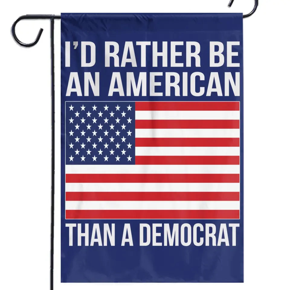 I'd Rather Be An American - Trump US Election House Flag, Garden Flag