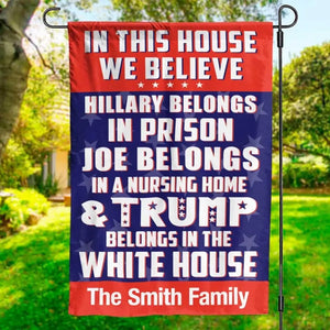 He Belongs In The White House - US Election House Flag, Garden Flag