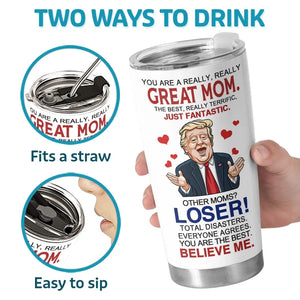 You Are The Best, Believe Me - US Election, Donald Trump Funny Tumbler