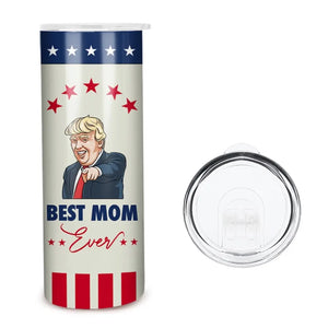 Best Mom Ever, Amazing Woman - US Elections Skinny Tumbler - Gift For Trump Supporters