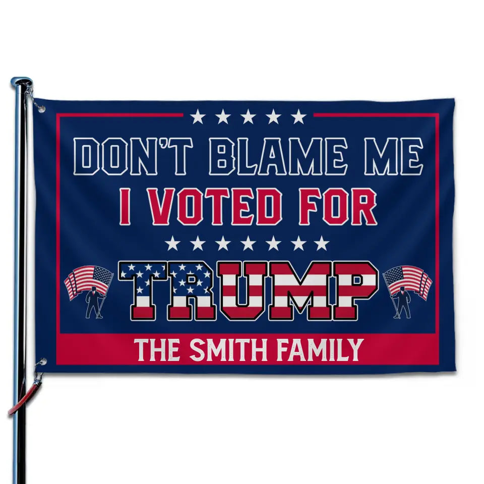 Don't Blame Me, I Voted For Trump - Trump US Election Horizontal House Flag