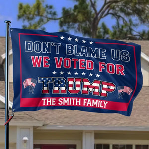 Don't Blame Me, I Voted For Trump - Trump US Election Horizontal House Flag