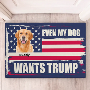 Custom Photo Even My Dogs Want Trump - Home Decor Decorative Mat, House Warming Gift Mat