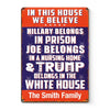 Trump Belongs In The White House - US Elections Home Decor Vertical Metal Sign For Trump Supporters
