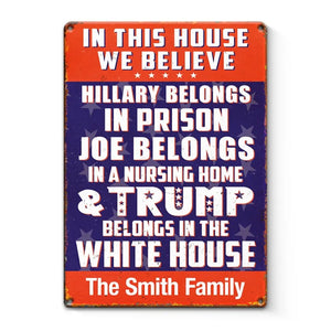 Trump Belongs In The White House - US Elections Home Decor Vertical Metal Sign For Trump Supporters