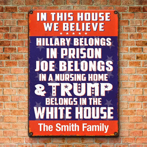 Trump Belongs In The White House - US Elections Home Decor Vertical Metal Sign For Trump Supporters