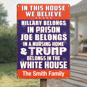 Trump Belongs In The White House - US Elections Home Decor Vertical Metal Sign For Trump Supporters