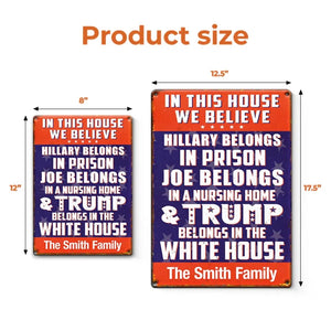 Trump Belongs In The White House - US Elections Home Decor Vertical Metal Sign For Trump Supporters