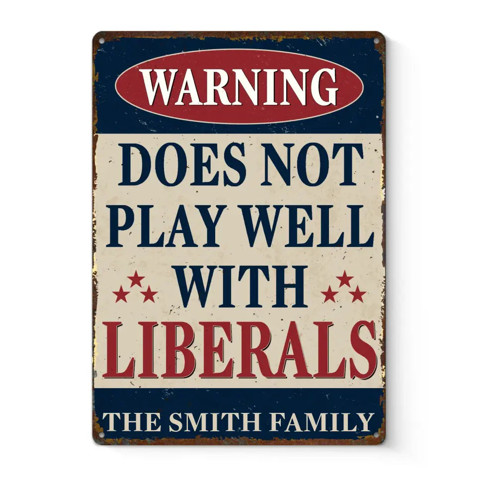 Does Not Play Well With Liberals - US Elections Home Decor Vertical Metal Sign For Trump Supporters