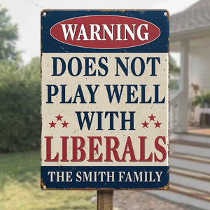 Does Not Play Well With Liberals - US Elections Home Decor Vertical Metal Sign For Trump Supporters